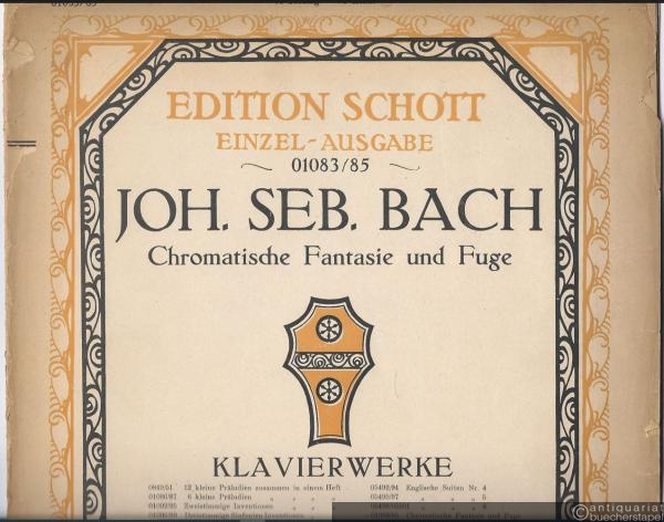  - Chromatische Fantasie und Fuge (= Edition Schott, No. 01083, 01085). Einzel-Ausgabe. [Piano].