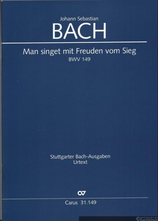  - Man singet mit Freuden vom Sieg D-Dur BWV 149. Kantate zum Michaelistag (= Stuttgarter Bach-Ausgaben. Carus 31.149). Urtext, Partitur.
