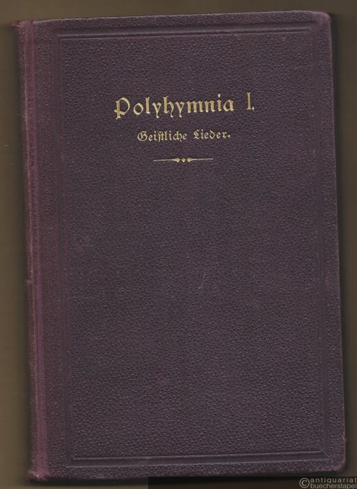  - Polyhymnia. Auswahl von Männerchören für Seminare und höhere Lehranstalten. Erster Band: Geistliche Lieder.