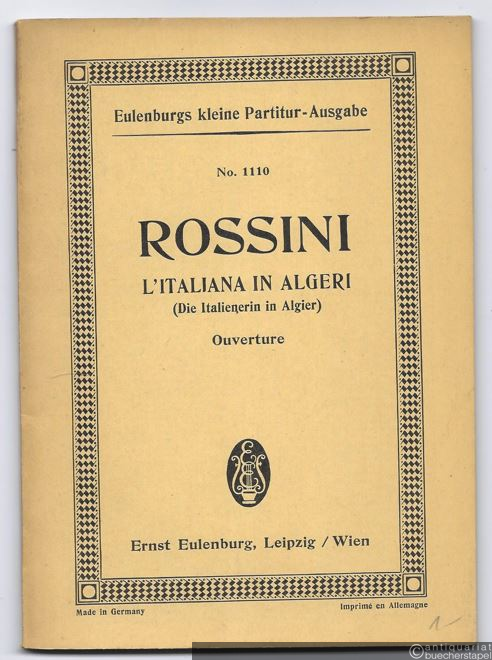  - Ouverture zur Oper L'italiana in Algeri (Die Italienerin in Algier) (= Eulenburgs kleine Partitur-Ausgabe, No. 1110).
