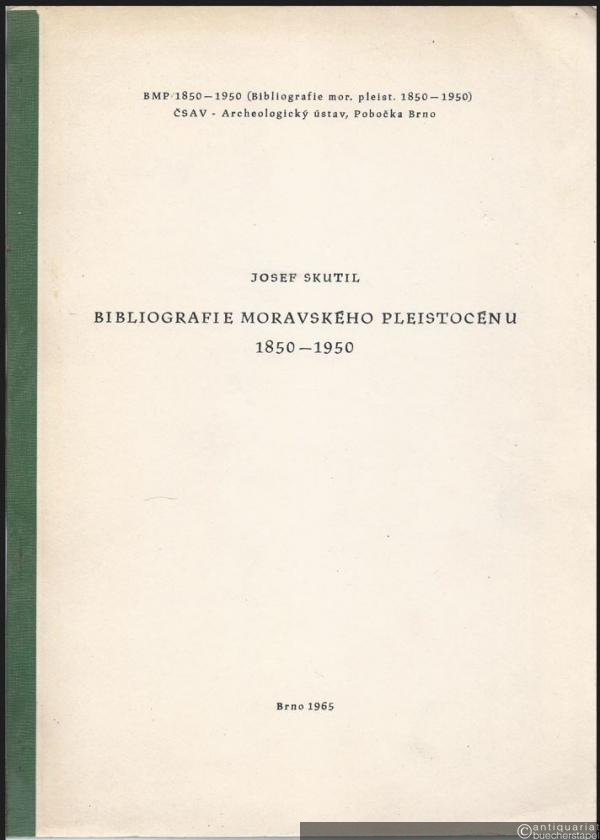  - Bibliografie moravskeho pleistocenu [Bibliographie des mährischen Pleistozäns] 1850 - 1950. CSAV, Archeologicky ustav, pobocko Brno.