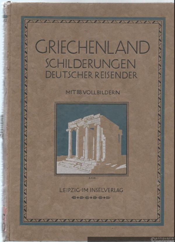  - Griechenland. Landschaften und Bauten. Schilderungen deutscher Reisender.