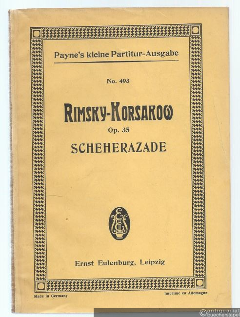  - Scheherazade, Op. 35 nach "Tausend und eine Nacht". Symphonische Suite für Orchester (= Payne's kleine Partitur-Ausgabe, No. 493).