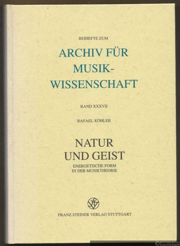  - Natur und Geist. Energetische Form in der Musiktheorie (= Beihefte zum Archiv für Musikwissenschaft 37).