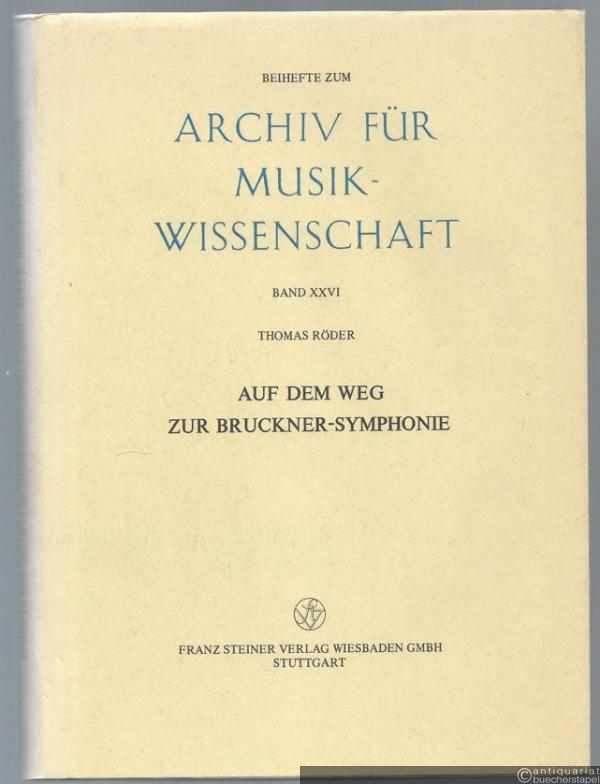  - Auf dem Weg zur Bruckner-Symphonie. Untersuchungen zu den ersten beiden Fassungen von Anton Bruckners dritter Symphonie (= Beihefte zum Archiv für Musikwissenschaft 26).