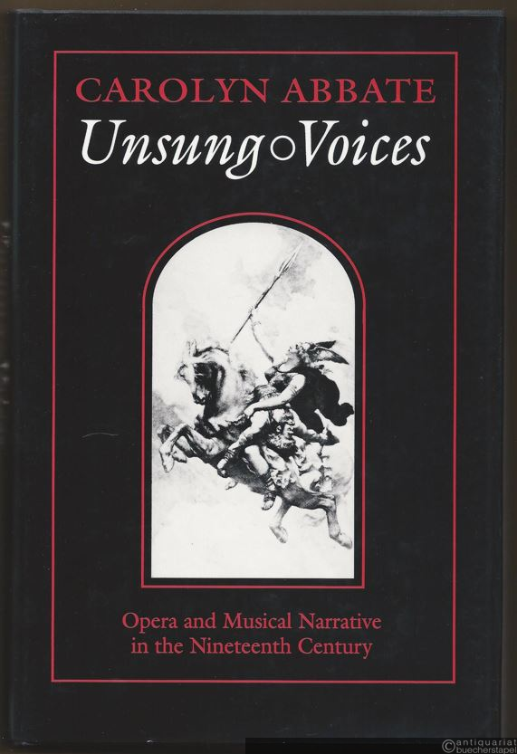  - Unsung voices. Opera and musical narrative in the nineteenth century (= Princeton studies in opera).