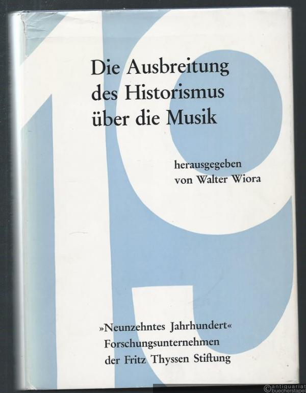  - Die Ausbreitung des Historismus über die Musik. Aufsätze und Diskussionen (= Studien zur Musikgeschichte des 19. Jahrhunderts, Band 14).