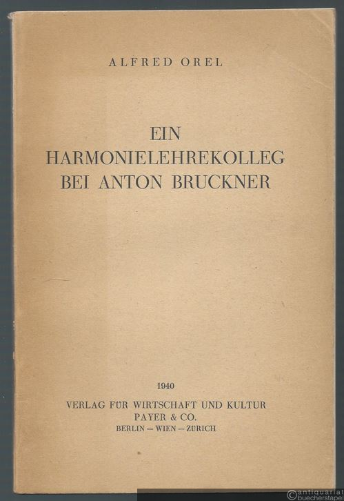  - Ein Harmonielehrekolleg bei Anton Bruckner (= Wiener Musikbücher. Schriftenreihe, 1. Band).