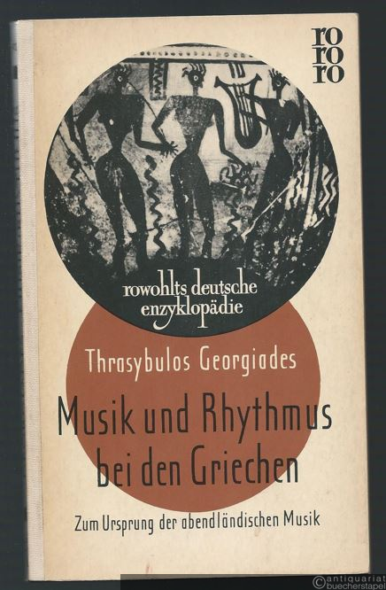  - Musik und Rhythmus bei den Griechen. Der Ursprung der abendländischen Musik (= rowohlts deutsche enzyklopädie 61).
