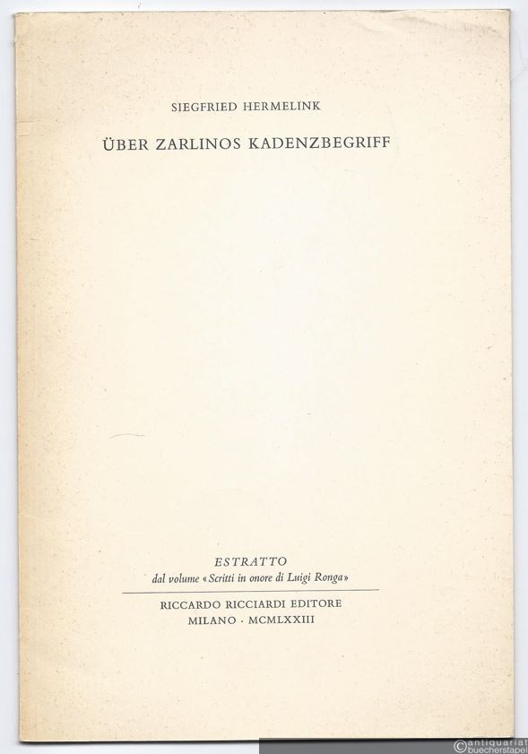  - Über Zarlinos Kadenzbegriff (= Estratto dal volume "Scritti in onore di Luigi Ronga"). [Sonderdruck].