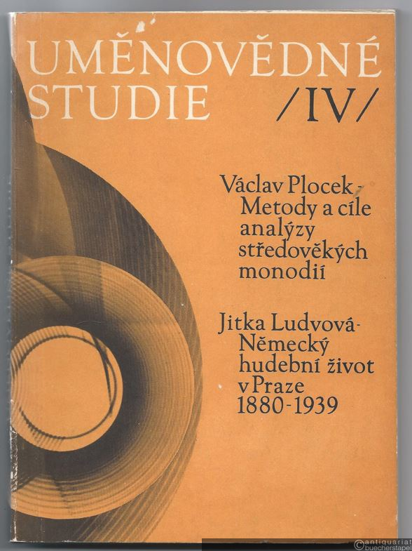  - Metody a cile analyzy stredovekych monodii / Nemecky hudebni zivot v Praze 1880 - 1939 (= Umenovedne Studie IV).