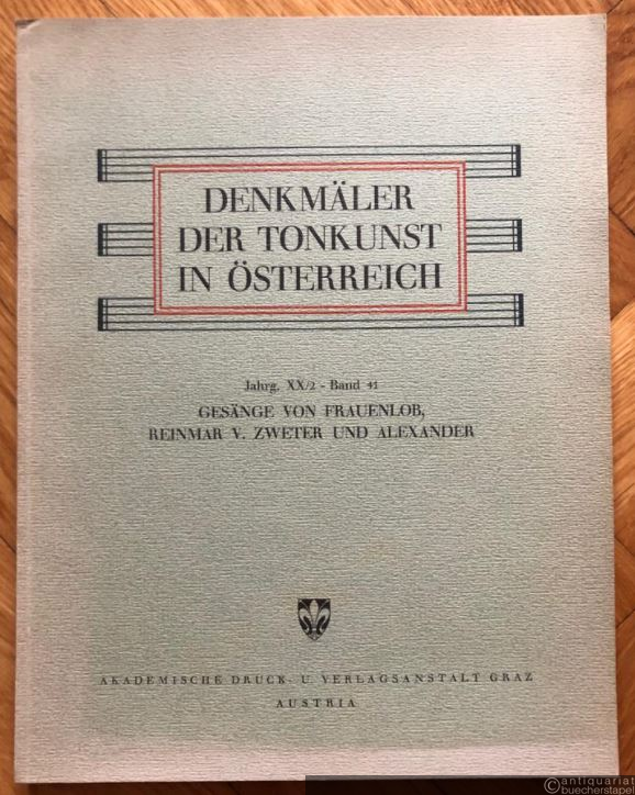  - Gesänge von Frauenlob, Reinmar v. Zweter und Alexander nebst einem anonymen Bruchstück nach der Hanschrift 2701 der Wiener Hofbibliothek (= Denkmäler der Tonkunst in Österreich, u. Ltg. v. Guido Adler. Jahrg. XX/2, Band 41).