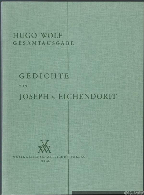  - Gedichte von Joseph von Eichendorff für eine Singstimme und Klavier (= Hugo Wolf. Sämtliche Werke. Kritische Gesamtausgabe, Band 2).