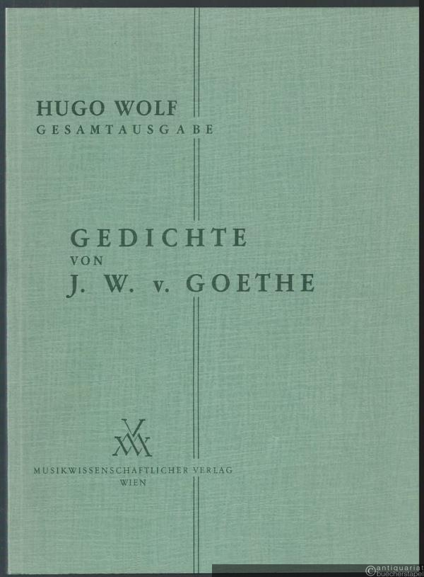  - Gedichte von J. W. v. Goethe (1888 - 1889) für eine Singstimme und Klavier (= Hugo Wolf. Sämtliche Werke. Kritische Gesamtausgabe, Band 3/II: Nr. 32-51).