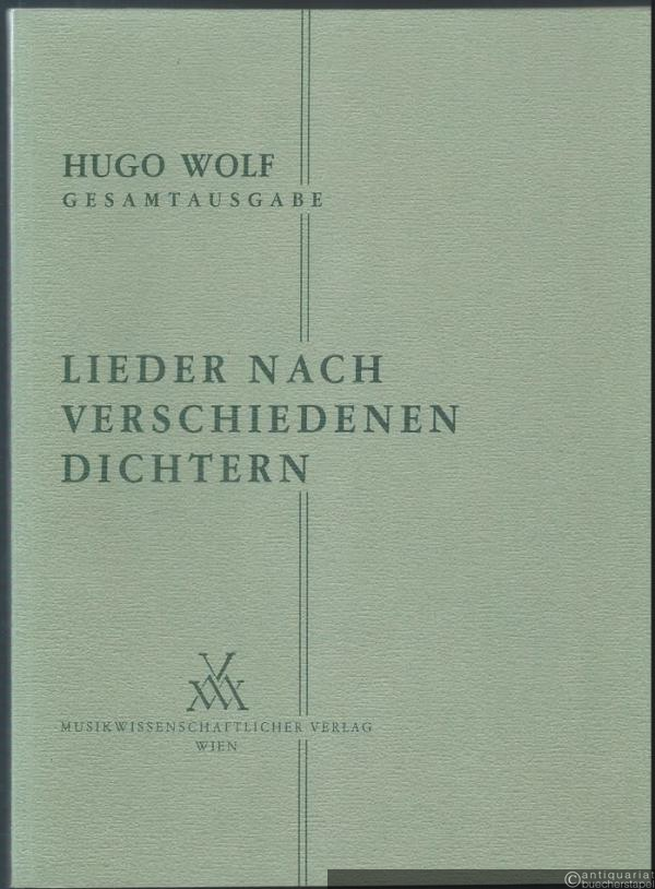 - Lieder nach verschiedenen Dichtern für eine Singstimme und Klavier (= Hugo Wolf. Sämtliche Werke. Kritische Gesamtausgabe, Band 6).