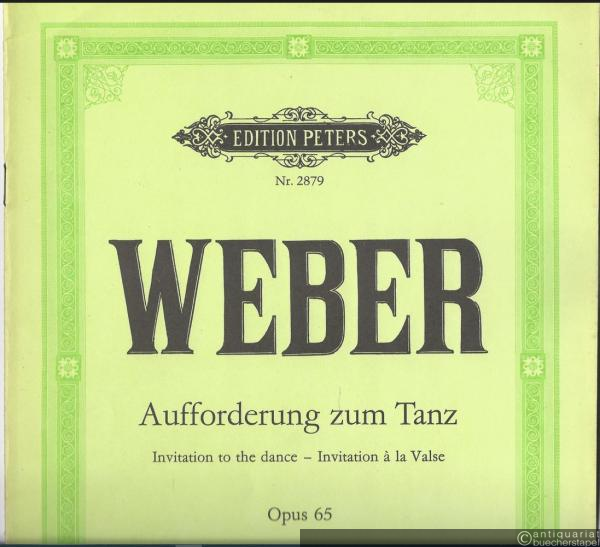  - Aufforderung zum Tanz, Opus 65. Rondo brillant für Klavier / Invitation to the dance / Invitation a la Valse (= Edition Peters Nr. 2879).
