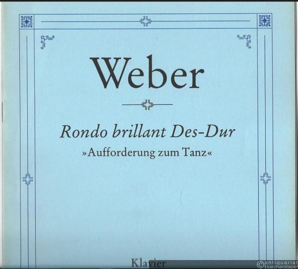 - Rondo brillant Des-Dur "Aufforderung zum Tanz" für Klavier zu zwei Händen, Op. 65 (= Edition Breitkopf, Nr. 2216).