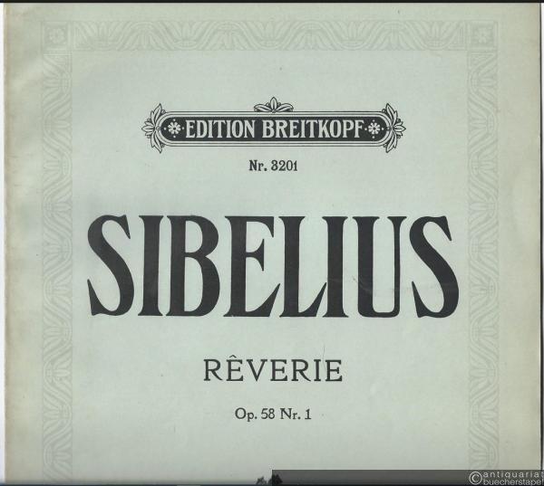  - Reverie Op. 58 No. 1 (= Jean Sibelius. Zehn Klavierstücke zu zwei Händen, No. 1. Edition Breitkopf, Nr. 3201).