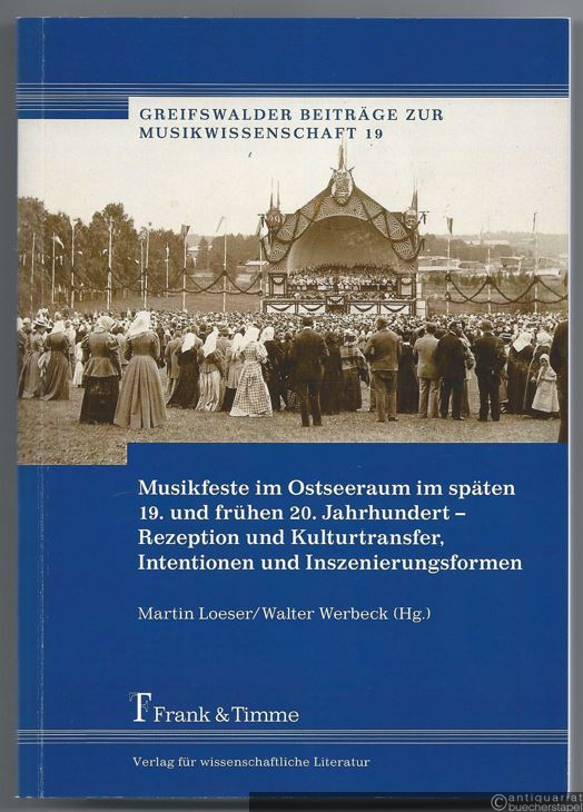  - Musikfeste im Ostseeraum im späten 19. und frühen 20. Jahrhundert - Rezeption und Kulturtransfer, Intentionen und Inszenierungsformen (= Greifswalder Beiträge zur Musikwissenschaft 19).