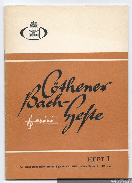  - Cöthener Bach-Hefte, Heft 1 (= Veröffentlichungen des Historischen Museums Köthen VIII).