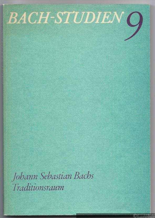  - Bach-Studien 9. Johann Sebastian Bachs Traditionsraum.