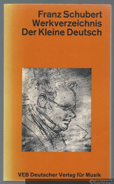  - Franz Schubert. Der kleine Deutsch / Verzeichnis seiner Werke in chronilogischer Folge von Otto Erich Deutsch.