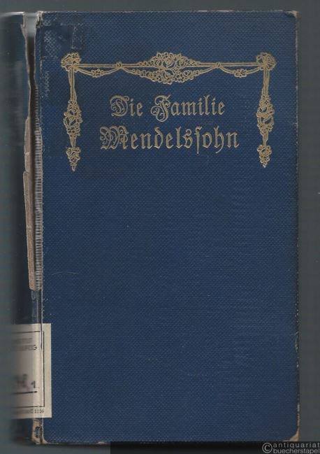  - Die Familie Mendelssohn 1729 bis 1847. Nach Briefen und Tagebüchern, Band 1.