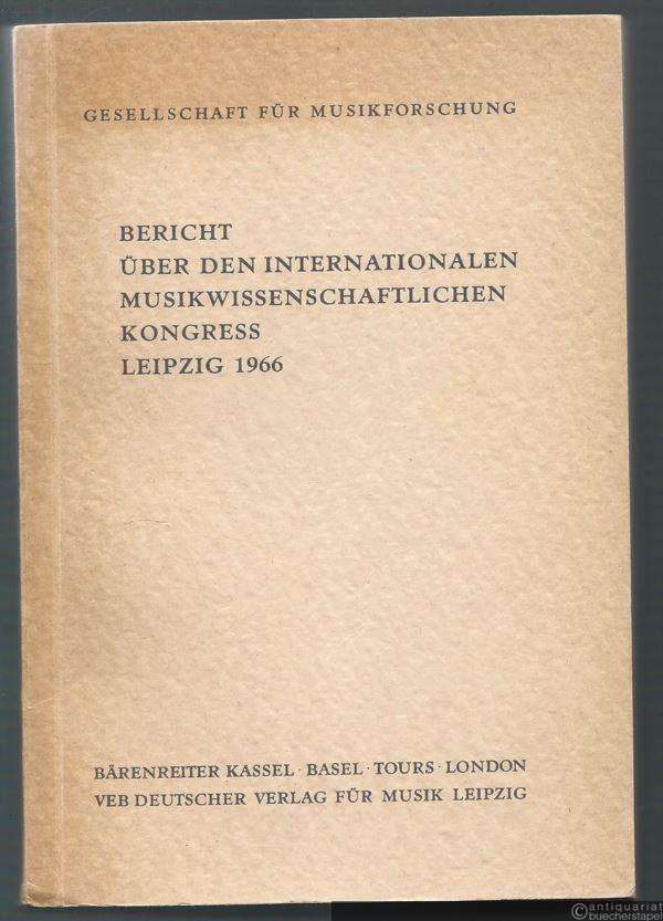  - Bericht über den internationalen musikwissenschaftlichen Kongress Leipzig 1966.