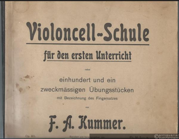  - Violoncell-Schule für den ersten Unterricht nebst einhundert und ein zweckmässigen Übungsstücken mit Bezeichnung des Fingersatzes, Op. 60.
