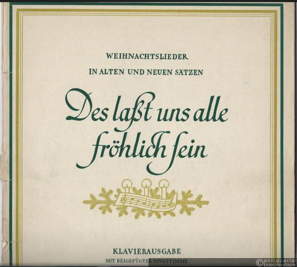  - Des laßt uns alle fröhlich sein. Weihnachtslieder in alten und neuen Sätzen (= Edition Breitkopf, Nr. 5800). Klavierausgabe mit beigefügter Singstimme.