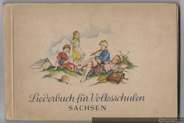  - Liederbuch für Volksschulen - Sachsen. Der erste Teil: Singfibel für die unteren Jahrgänge.