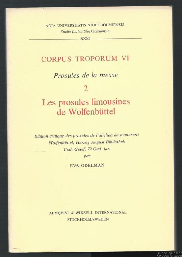  - Corpus Troporum VI. Prosules de la messe: 2 Les prosules limousines de Wolfenbüttel (= Acta Universitatis Stockholmiensis. Studia Latina Stockholmiensia, Bd. XXXI).