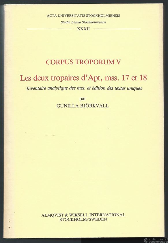  - Corpus Troporum V. Les deux tropaires d'Apt, mss. 17 et 18 (= Acta Universitatis Stockholmiensis. Studia Latina Stockholmiensia, Bd. XXXII).