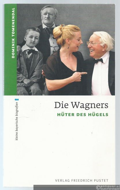  - Die Wagners. Hüter des Hügels (= kleine bayerische biografien).