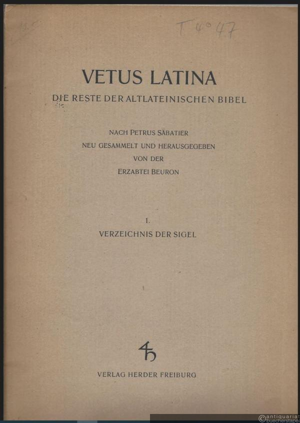  - Verzeichnis der Sigel für Handschriften und Kirchenschriftsteller (= Vetus latina. Die Reste der altlateinischen Bibel, 1).