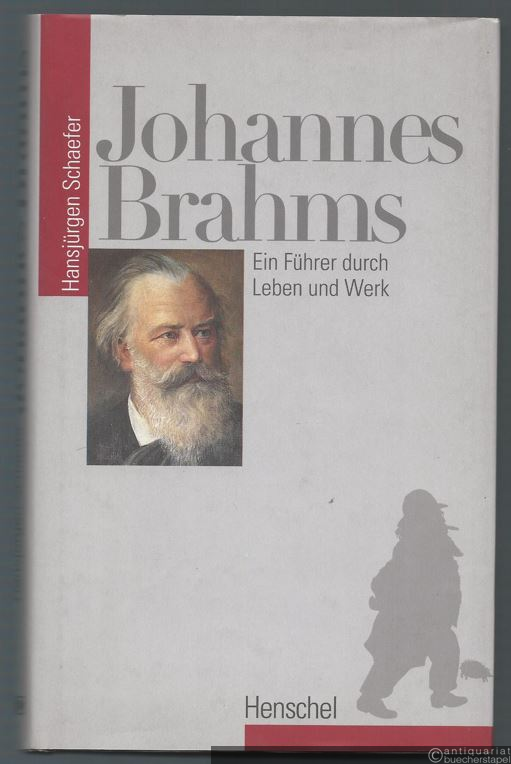  - Johannes Brahms. Ein Führer durch Leben und Werk.