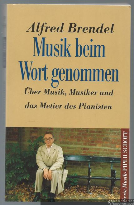  - Musik beim Wort genommen. Über Musik, Musiker und das Metier des Pianisten (= Serie Musik Piper Schott 8334).