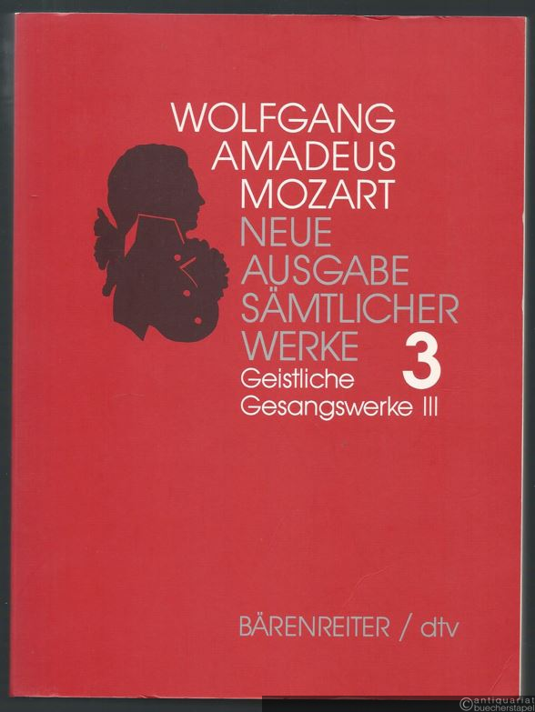  - Wolfgang Amadeus Mozart. Neue Ausgabe sämtlicher Werke in 20 Bänden. Band 3: Geistliche Gesangswerke III. Studienpartitur.