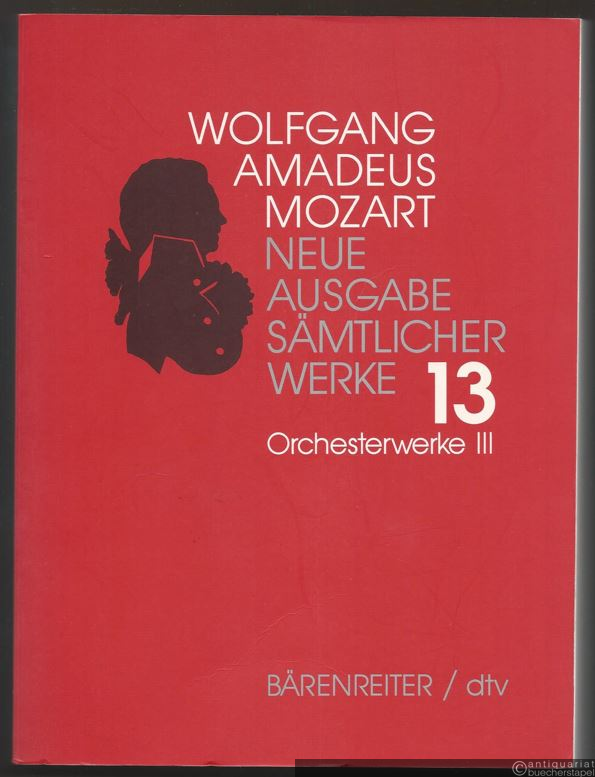  - Wolfgang Amadeus Mozart. Neue Ausgabe sämtlicher Werke in 20 Bänden. Band 13: Orchesterwerke III. Studienpartitur.