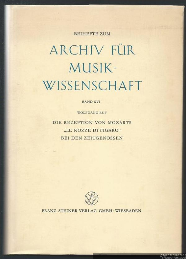  - Die Rezeption von Mozarts "Le nozze di Figaro" bei den Zeitgenossen (= Beihefte zum Archiv für Musikwissenschaft 16).