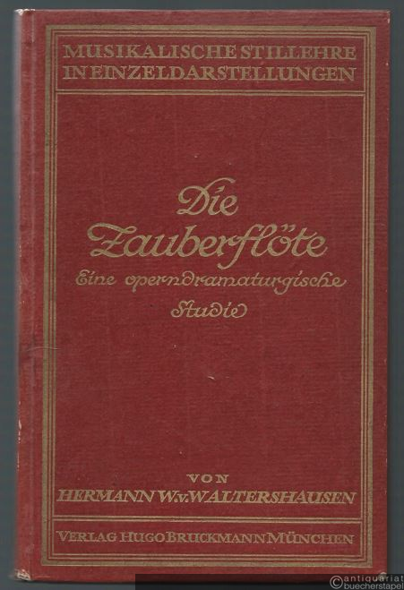  - Die Zauberflöte. Eine operndramaturgische Studie (= Musikalische Stillehre in Einzeldarstellungen, Nr. 1).