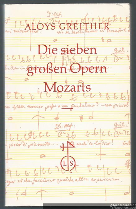  - Die sieben großen Opern Mozarts. Versuche über das Verhältnis der Texte zur Musik.