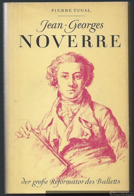  - Jean-Georges Noverre der große Reformator des Balletts.