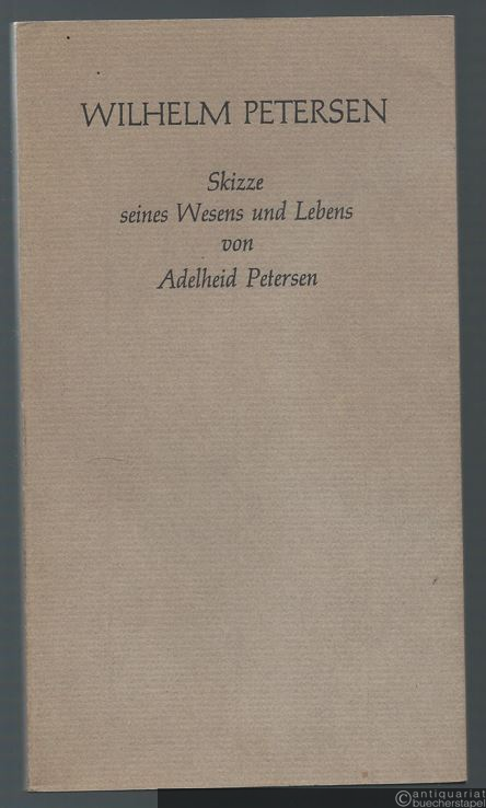  - Wilhelm Petersen. Skizze seines Wesens und Lebens.