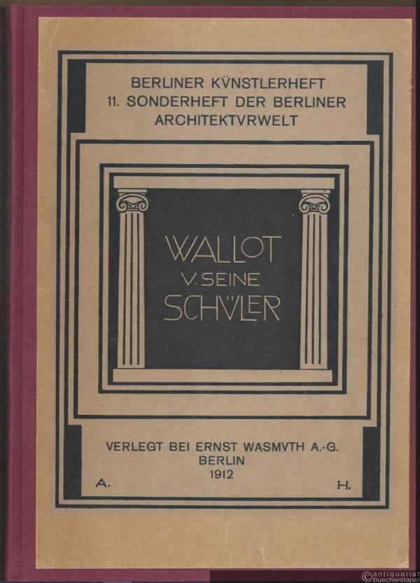  - Paul Wallot und seine Schüler (= Berliner Künstlerheft. XI. Sonderheft der Berliner Architekturwelt).