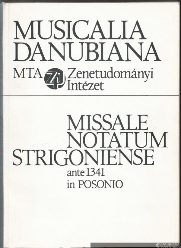  - Missale notatum Strigoniense ante 1341 in Posonio (= Musicalia Danubiana 1).