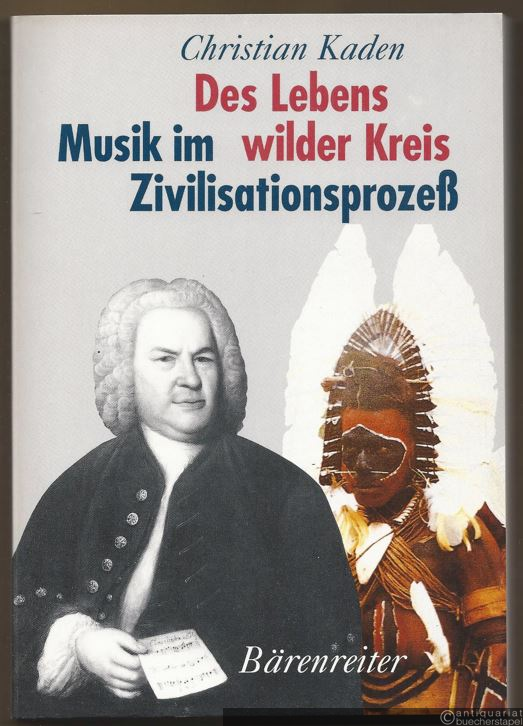  - Des Lebens wilder Kreis. Musik im Zivilisationsprozeß.