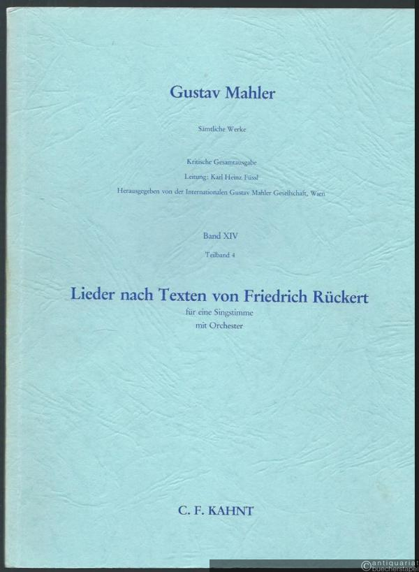  - Lieder nach Texten von Friedrich Rückert für eine Singstimme mit Orchester (= Gustav Mahler. Sämtliche Werke. Kritische Gesamtausgabe, Band XIV, Teilband 4).