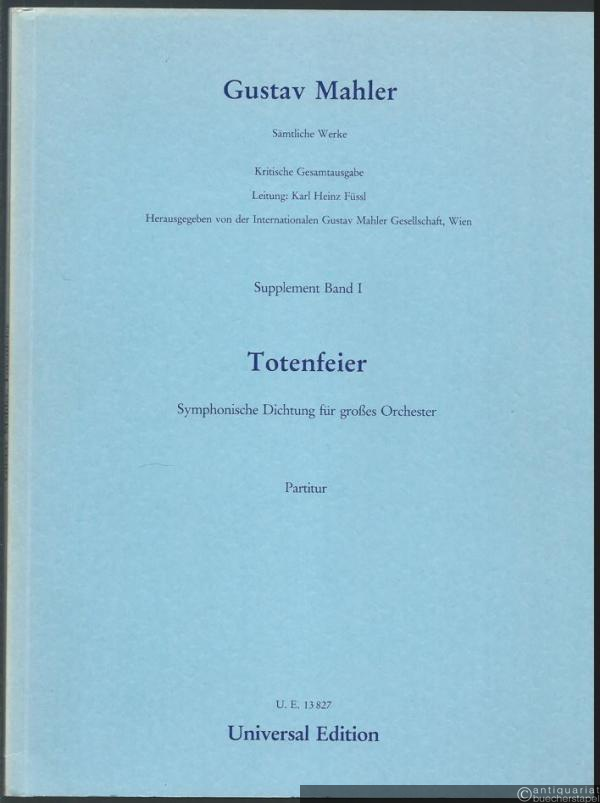 - Totenfeier. Symphonische Dichtung für großes Orchester. Frühfassung (1888) des ersten Satzes der Zweiten Symphonie (= Gustav Mahler. Sämtliche Werke. Kritische Gesamtausgabe, Supplement Band I). Partitur.