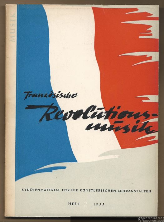  - Musik der Französischen Bürgerlichen Revolution (= Studienmaterial für die künstlerischen Lehranstalten, Heft 2).